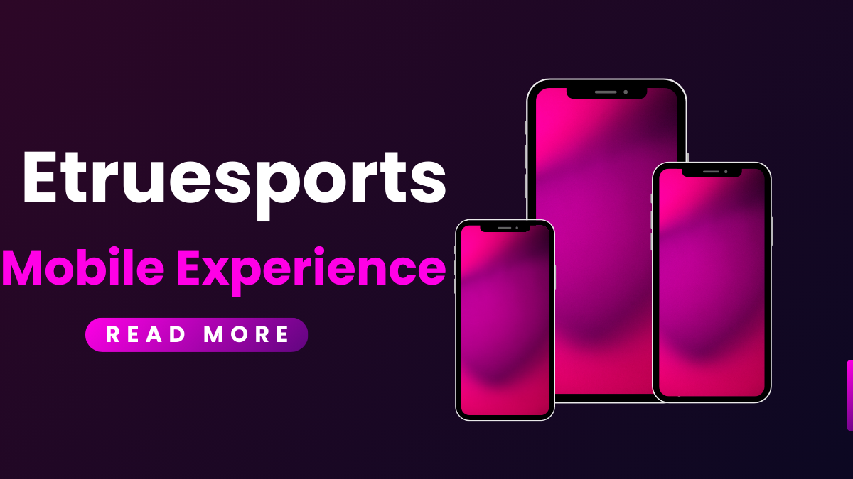 Etruesports Mobile Experience