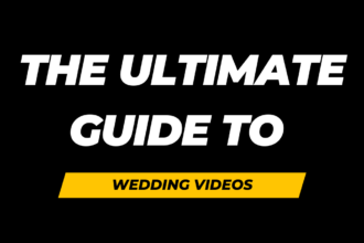 The Ultimate Guide to Wedding Videos
