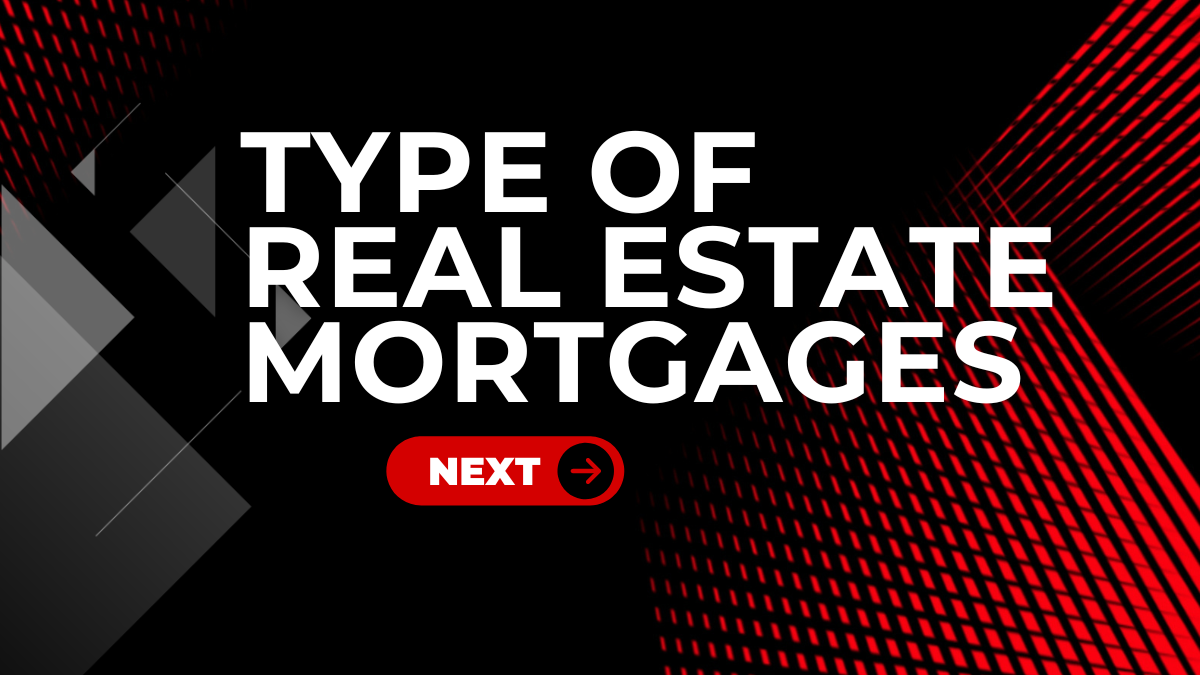 Type of Real Estate Mortgages