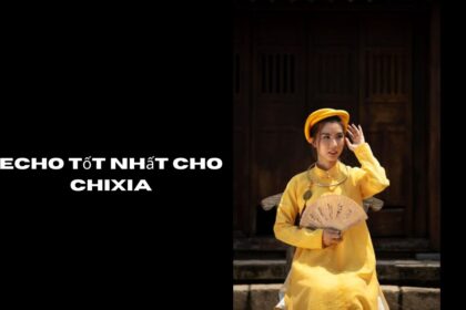 Echo TốT Nhất Cho Chixia