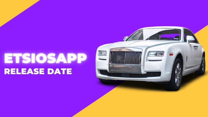 EtsiosApp Release Date